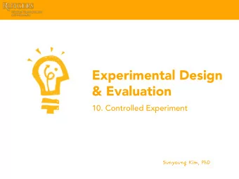 Experimental Design  &amp; Evaluation  10. Controlled Experiment  SunyoungKim,PhD Last