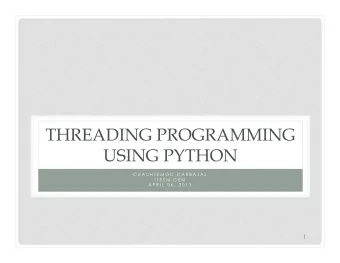 THREADING PROGRAMMING  USING PYTHON  C U A U H T E M O C C A R B A J A L  I T E S M  C E M  A P R I