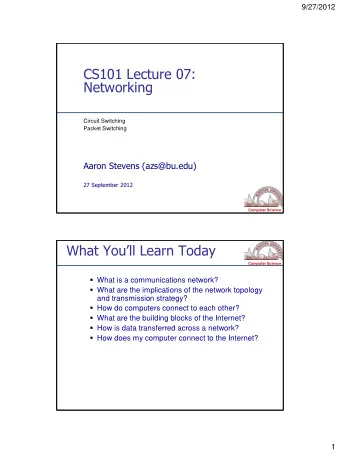Networking  Circuit Switching  Packet Switching  Aaron Stevens (azs@bu.edu)  27 September 2012