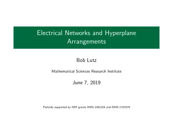 Electrical Networks and Hyperplane  Arrangements  Bob Lutz  Mathematical Sciences Research