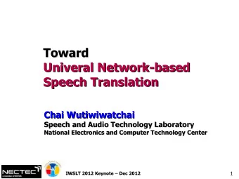 Toward  Toward  Univeral Network-based  Univeral Network-based  Speech Translation  Speech