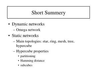 Short Summery   Dynamic networks   Omega network   Static networks   Main topologies: