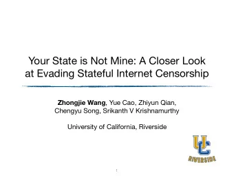 Your State is Not Mine: A Closer Look  at Evading Stateful Internet Censorship Zhongjie Wang , Yue