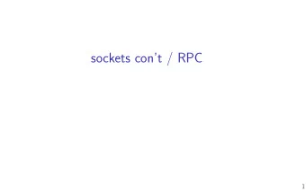 sockets cont / RPC  1  last time  client/server versus peer-to-peer model  names, addresses