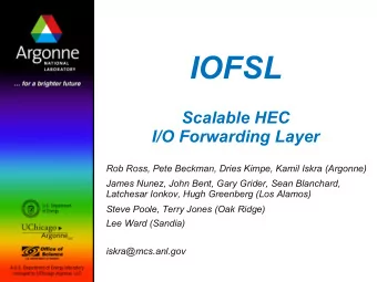IOFSL  Scalable HEC  I/O Forwarding Layer  Rob Ross, Pete Beckman, Dries Kimpe, Kamil Iskra