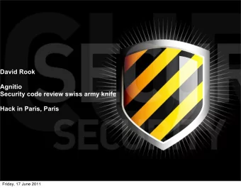 David Rook  Agnitio  Security code review swiss army knife  Hack in Paris, Paris  Friday, 17 June