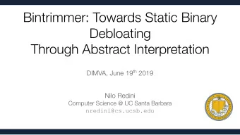 Bintrimmer: Towards Static Binary  Debloating  Through Abstract Interpretation DIMVA, June 19 th