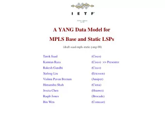 A YANG Data Model for  MPLS Base and Static LSPs  (draft-saad-mpls-static-yang-00)  Tarek Saad