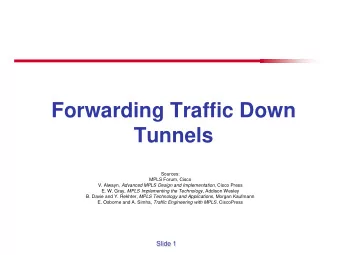 Forwarding Traffic Down  Tunnels  Sources:  MPLS Forum, Cisco V. Alwayn, Advanced MPLS Design and