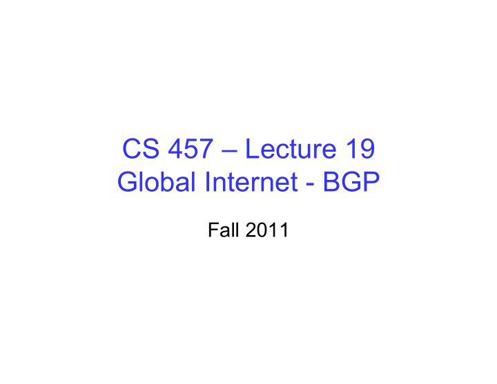 cs 457 lecture 19 global internet bgp