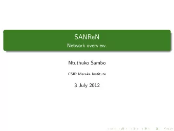 SANReN  Network overview.  Ntuthuko Sambo  CSIR Meraka Institute  3 July 2012  Roles  Vision and
