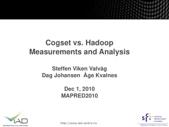 Cogset vs. Hadoop  Measurements and Analysis  Steffen Viken Valvg  Dag Johansen  ge Kvalnes