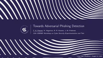 Towards Adversarial Phishing Detection  T. K. Panum, K. Hageman, R. R. Hansen, J. M. Pedersen  13th