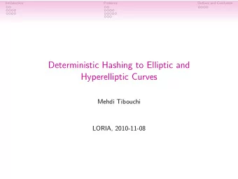 Deterministic Hashing to Elliptic and  Hyperelliptic Curves  Mehdi Tibouchi  LORIA, 2010-11-08