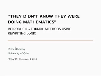 THEY DIDNT KNOW THEY WERE  DOING MATHEMATICS  INTRODUCING FORMAL METHODS USING  REWRITING