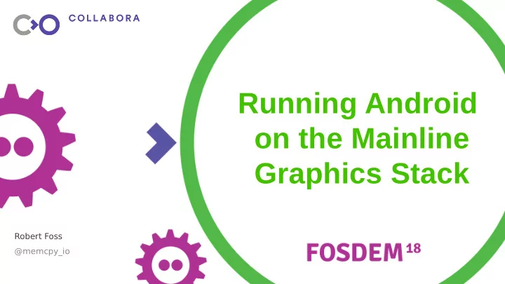 running android on the mainline graphics stack