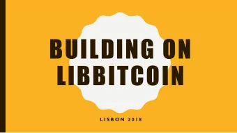 BUILDING ON  LIBBITCOIN  L I S B O N  2 0 1 8  Libbitcoin Developer (5 years)  E R I C  VO S K U