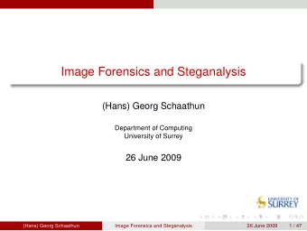 Image Forensics and Steganalysis  (Hans) Georg Schaathun  Department of Computing  University of
