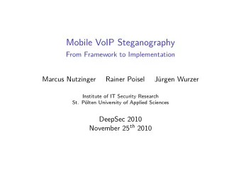 Mobile VoIP Steganography  From Framework to Implementation  Marcus Nutzinger  Rainer Poisel