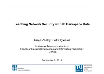 Teaching Network Security with IP Darkspace Data  Tanja Zseby, Felix Iglesias  Institute of