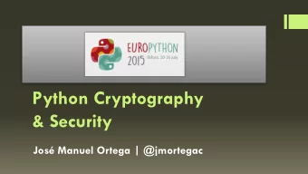 Python Cryptography  &amp; Security  Jos Manuel Ortega | @jmortegac