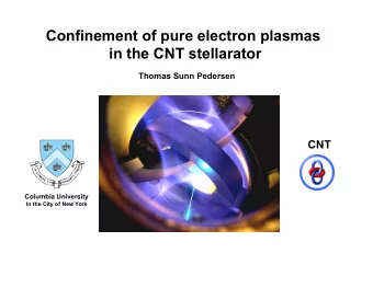 Confinement of pure electron plasmas  in the CNT stellarator Thomas Sunn Pedersen  CNT  Columbia