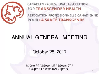 ANNUAL GENERAL MEETING  October 28, 2017  1:30pm PT / 2:30pm MT / 3:30pm CT /  4:30pm ET / 5:30pm
