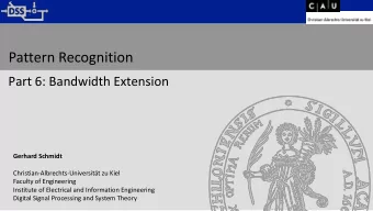 Pattern Recognition  Part 6: Bandwidth Extension  Gerhard Schmidt  Christian-Albrechts-Universitt