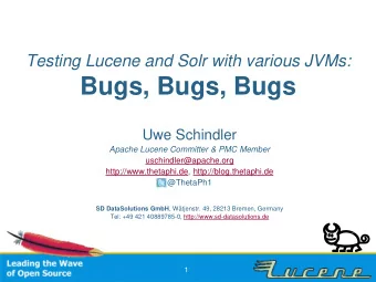 Bugs, Bugs, Bugs  Uwe Schindler  Apache Lucene Committer &amp; PMC Member  uschindler@apache.org