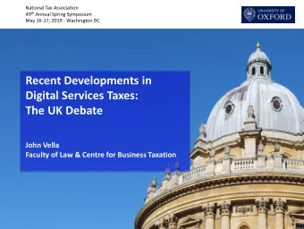 Recent Developments in  Digital Services Taxes:  The UK Debate  John Vella  Faculty of Law &amp;