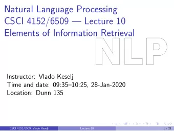 Natural Language Processing  CSCI 4152/6509  Lecture 10  Elements of Information Retrieval