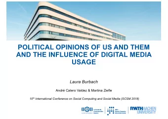 POLITICAL OPINIONS OF US AND THEM  AND THE INFLUENCE OF DIGITAL MEDIA  USAGE  Laura Burbach  Andr