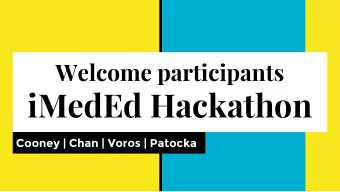 iMedEd Hackathon  Cooney | Chan | Voros | Patocka  iMedEd Hackathon  Cooney | Chan | Voros |