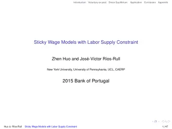 Sticky Wage Models with Labor Supply Constraint  Zhen Huo and Jos  e-V  ctor R  os-Rull