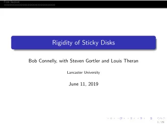 Rigidity of Sticky Disks  Bob Connelly, with Steven Gortler and Louis Theran  Lancaster University