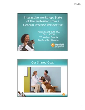 Interactive Workshop: State  of the Profession from a  General Practice Perspective  Karen Faunt