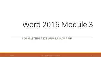 Word 2016 Module 3  FORMATTING TEXT AND PARAGRAPHS  1  9/20/2017  WORD MODULE 3 EDITING DOCUMENTS