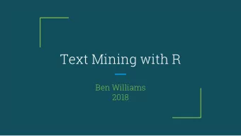 Text Mining with R  Ben Williams  2018  Resources  Text Mining with R: Julia Silge (StackOverflow)