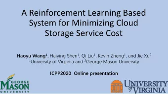 A Reinforcement Learning Based  System for Minimizing Cloud  Storage Service Cost Haoyu Wang 1 ,