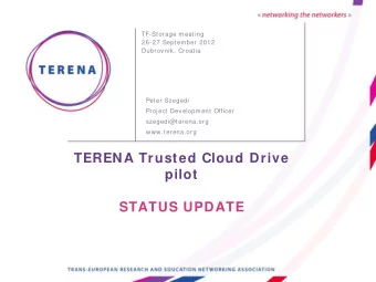 TERENA Trusted Cloud Drive  pilot  STATUS UPDATE  Motivations  Since 2 0 1 0 , TERENA has been