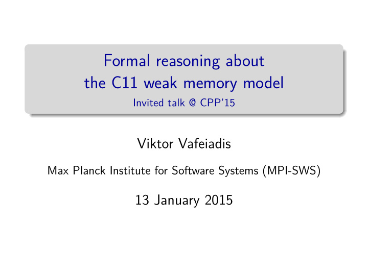 formal reasoning about the c11 weak memory model