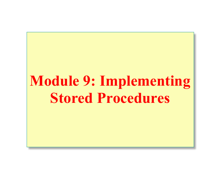 module 9 implementing stored procedures overview