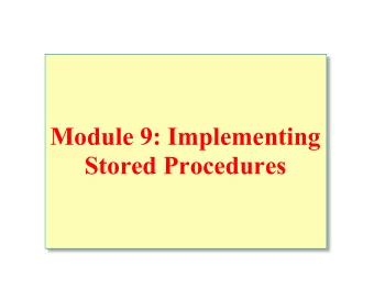 Module 9: Implementing  Stored Procedures  Overview  Introduction to Stored Procedures