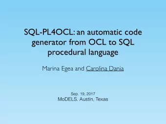 SQL-PL4OCL: an automatic code  generator from OCL to SQL  procedural language  Marina Egea and