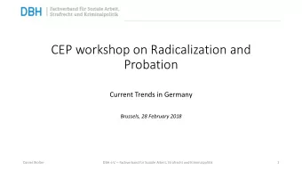 CEP workshop on Radicalization and  Probation  Current Trends in Germany  Brussels, 28 February