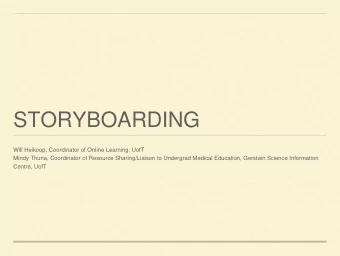 STORYBOARDING  Will Heikoop, Coordinator of Online Learning, UofT  Mindy Thuna, Coordinator of