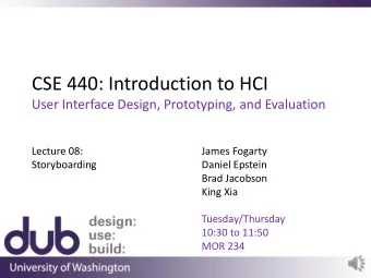 CSE 440: Introduction to HCI  User Interface Design, Prototyping, and Evaluation  Lecture 08: