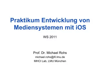 Mediensystemen mit iOS  WS 2011  Prof. Dr. Michael Rohs  michael.rohs@ifi.lmu.de  MHCI Lab, LMU