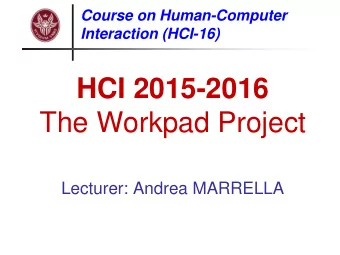 The Workpad Project  Lecturer: Andrea MARRELLA  Lecturer  Andrea Marrella  Dipartimento di