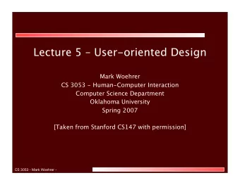 Lecture 5  User-oriented Design  Mark Woehrer  CS 3053 - Human-Computer Interaction  Computer